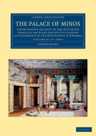 Title: The Palace of Minos 4 Volume Set in 7 Pieces: A Comparative Account of the Successive Stages of the Early Cretan Civilization as Illustrated by the Discoveries at Knossos, Author: Arthur Evans