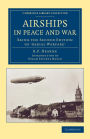 Airships in Peace and War: Being the Second Edition of Aerial Warfare