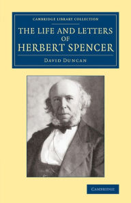 Title: The Life and Letters of Herbert Spencer, Author: David Duncan