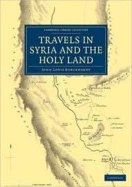 Title: Travels in Syria and the Holy Land, Author: John Lewis Burckhardt