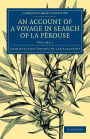 An Account of a Voyage in Search of La Perouse: Undertaken by Order of the Constituent Assembly of France, and Performed in the Years 1791, 1792, and 1793