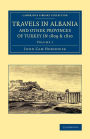 Travels in Albania and Other Provinces of Turkey in 1809 and 1810