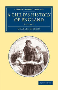 Title: A Child's History of England: Volume 2, Author: Charles Dickens