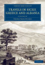 Travels in Sicily, Greece and Albania 2 Volume Set