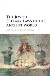 Title: The Jewish Dietary Laws in the Ancient World, Author: Jordan D. Rosenblum