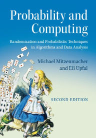 Title: Probability and Computing: Randomization and Probabilistic Techniques in Algorithms and Data Analysis, Author: Michael Mitzenmacher