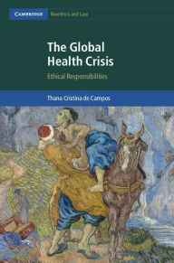 Title: The Global Health Crisis: Ethical Responsibilities, Author: Thana Cristina de Campos