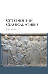 Title: Citizenship in Classical Athens, Author: Josine Blok