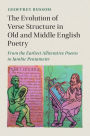 The Evolution of Verse Structure in Old and Middle English Poetry: From the Earliest Alliterative Poems to Iambic Pentameter