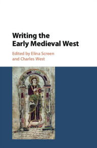 Title: Writing the Early Medieval West, Author: Elina Screen