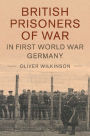 British Prisoners of War in First World War Germany