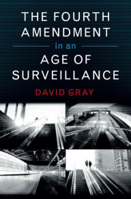 Title: The Fourth Amendment in an Age of Surveillance, Author: David Gray