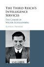 The Third Reich's Intelligence Services: The Career of Walter Schellenberg