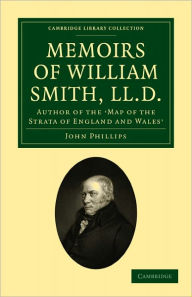 Title: Memoirs of William Smith, LL.D., Author of the 'Map of the Strata of England and Wales': By his Nephew and Pupil, Author: John Phillips