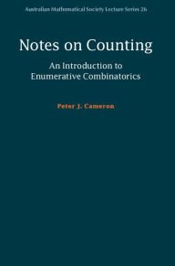 Title: Notes on Counting: An Introduction to Enumerative Combinatorics, Author: Peter J. Cameron