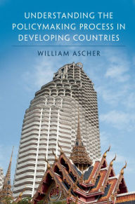 Title: Understanding the Policymaking Process in Developing Countries, Author: William Ascher