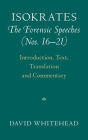 Isokrates: The Forensic Speeches (Nos. 16-21) 2 Hardback Volume Set: Introduction, Text, Translation and Commentary