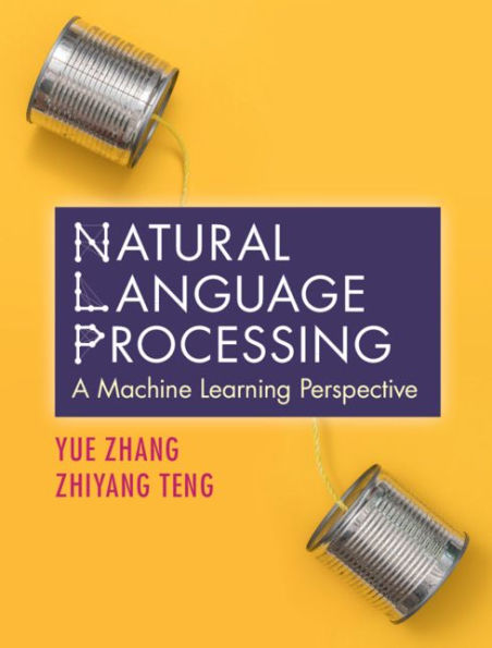 Natural Language Processing: A Machine Learning Perspective