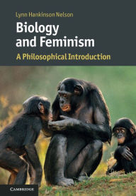 Title: Biology and Feminism: A Philosophical Introduction, Author: Lynn Hankinson Nelson
