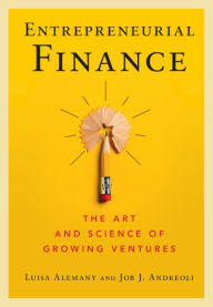 Title: Entrepreneurial Finance: The Art and Science of Growing Ventures, Author: Luisa Alemany