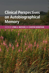 Title: Clinical Perspectives on Autobiographical Memory, Author: Lynn A. Watson