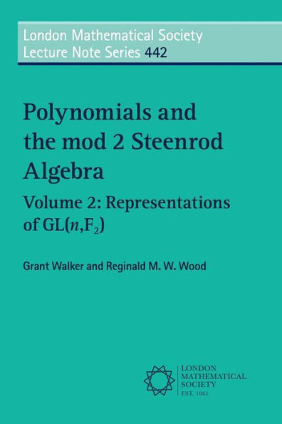 Polynomials and the mod 2 Steenrod Algebra: Volume 2, Representations of GL (n,F2)