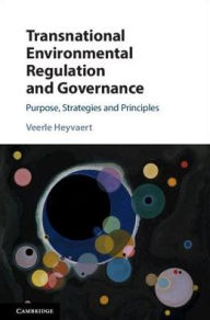 Title: Transnational Environmental Regulation and Governance: Purpose, Strategies and Principles, Author: Veerle Heyvaert