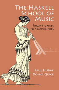 Title: The Haskell School of Music: From Signals to Symphonies, Author: Paul Hudak
