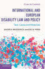 International and European Disability Law and Policy: Text, Cases and Materials