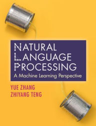 Title: Natural Language Processing: A Machine Learning Perspective, Author: Yue Zhang