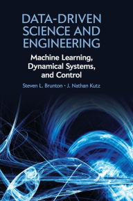 Title: Data-Driven Science and Engineering: Machine Learning, Dynamical Systems, and Control, Author: Steven L. Brunton