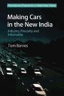 Making Cars in the New India: Industry, Precarity and Informality