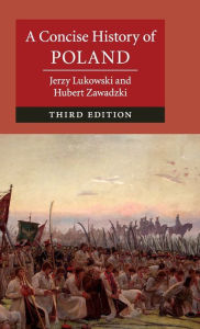 Title: A Concise History of Poland / Edition 3, Author: Jerzy  Lukowski