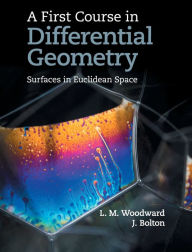 Title: A First Course in Differential Geometry: Surfaces in Euclidean Space, Author: Lyndon Woodward