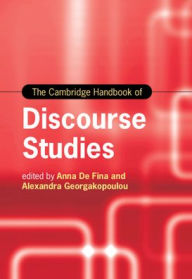 Title: The Cambridge Handbook of Discourse Studies, Author: Anna De Fina
