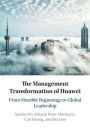 The Management Transformation of Huawei: From Humble Beginnings to Global Leadership