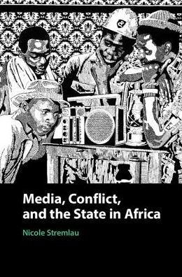 Media, Conflict, and the State in Africa