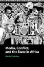 Media, Conflict, and the State in Africa