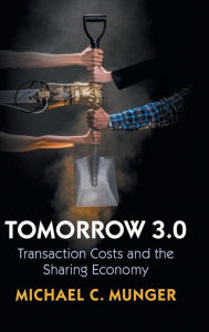 Title: Tomorrow 3.0: Transaction Costs and the Sharing Economy, Author: Michael C. Munger