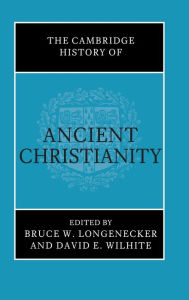 Title: The Cambridge History of Ancient Christianity, Author: Bruce W. Longenecker