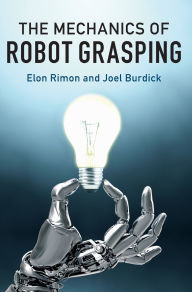 Title: The Mechanics of Robot Grasping, Author: Elon Rimon