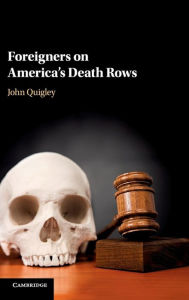 Title: Foreigners on America's Death Rows, Author: John Quigley