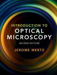 Title: Introduction to Optical Microscopy / Edition 2, Author: Jerome Mertz