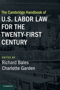 Title: The Cambridge Handbook of U.S. Labor Law for the Twenty-First Century, Author: Richard Bales