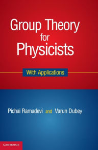 Title: Group Theory for Physicists: With Applications, Author: Pichai Ramadevi