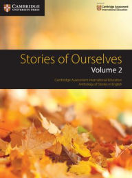 Title: Stories of Ourselves: Volume 2: Cambridge Assessment International Education Anthology of Stories in English, Author: Cambridge University Press