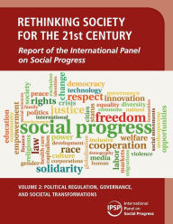 Title: Rethinking Society for the 21st Century: Volume 2, Political Regulation, Governance, and Societal Transformations: Report of the International Panel on Social Progress, Author: International Panel on Social Progress (IPSP)