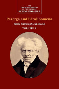 Title: Schopenhauer: Parerga and Paralipomena: Volume 2: Short Philosophical Essays, Author: Arthur Schopenhauer