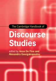 Title: The Cambridge Handbook of Discourse Studies, Author: Anna De Fina