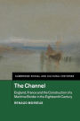 The Channel: England, France and the Construction of a Maritime Border in the Eighteenth Century